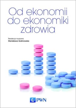 Od ekonomii do ekonomiki zdrowia - Golinowska Stanisława