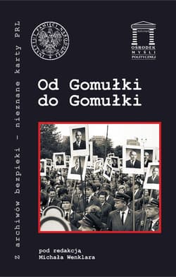 Od Gomułki do Gomułki - Wenklar Michał, Joanna Lubecka, Komaniecka-Łyp Monika, Drabik Sebastian, Opulski Rafa