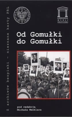 Od Gomułki do Gomułki - Wenklar Michał, Joanna Lubecka, Komaniecka-Łyp Monika, Drabik Sebastian, Opulski Rafa