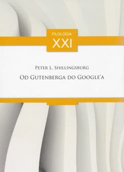 Od Gutenberga do Google'a Rozprawy, artykuły, przyczynki (wybór) - Shillingsburg Peter L.