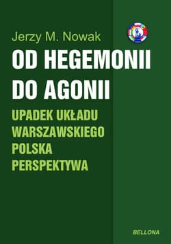 Od hegemonii do agonii Upadek układu warszawskiego Polska perspektywa