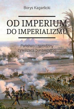 Od imperium do imperializmu Państwo i narodziny cywilizacji burżuazyjnej