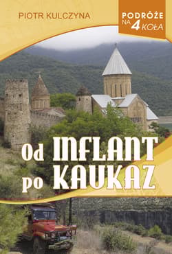 Od Inflant po Kaukaz - Piotr Kulczyna