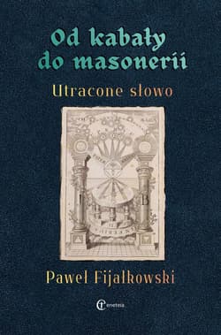 Od kabały do masonerii. Utracone słowo - Fijałkowski Paweł