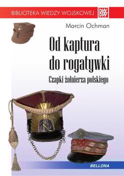 Od kaptura do rogatywki. Czapki żołnierza polskiego