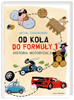 Od koła do Formuły 1. Historia motoryzacji - Michał Gąsiorowski