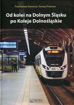 Od kolei na Dolnym Śląsku po Koleje Dolnośląskie - Przerwa Tomasz