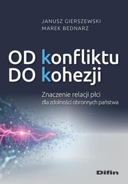 Od konfliktu do kohezji. Znaczenie relacji płci... - Gierszewski Janusz, Marek Bednarz