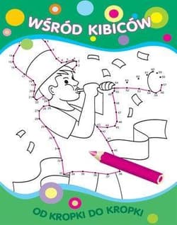 Od kropki do kropki Wśród kibiców