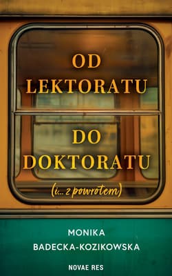 Od lektoratu do doktoratu (i ....z powrotem) - Monika Badecka-Kozikowska