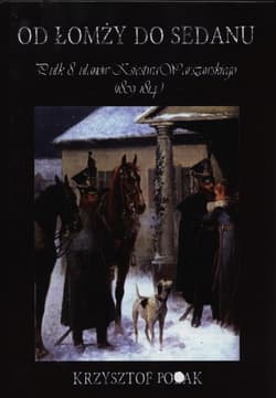 Od Łomży do Sedanu Pułk 8 ułanów Księstwa Warszawskiego (1809-1814) - Krzysztof Polak
