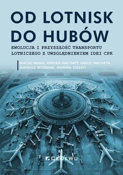 Od lotnisk do hubów - ewolucja i przyszłość transportu lotniczego z uwzględnieniem idei CPK - Maciej Banik,  Adrian Machaty,  Karol Macheta,  Mateusz Woźniak