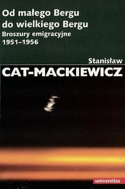 Od małego Bergu do wielkiego Bergu Broszury emigracyjne 1951-1956 - Stanisław Cat-Mackiewicz