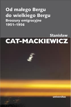 Od małego Bergu do wielkiego Bergu Broszury emigracyjne 1951-1956 - Stanisław Cat-Mackiewicz