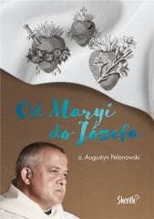 Od Maryi do Józefa - Augustyn Pelanowski