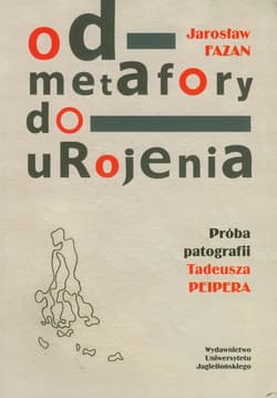 Od metafory do urojenia Próba patografii Tadeusza Peipera - Jarosław Fazan
