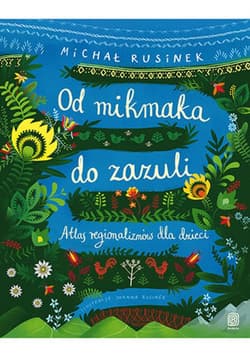 Od mikmaka do zazuli. Atlas regionalizmów dla dzieci - ebook - Michał Rusinek
