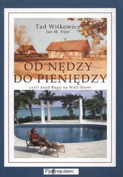 Od nędzy do pieniędzy czyli znad Bugu na Wall Street - Witkowicz Tad