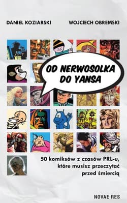 Od Nerwosolka do Yansa 50 komiksów z czasów PRL-u, które musisz przeczytać przed śmiercią - Daniel Koziarski, Wojciech Obremski
