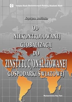 Od niekontrolowanej globalizacji do zinstytucjonalizowanej gospodarki światowej - Bobińska  Krystyna
