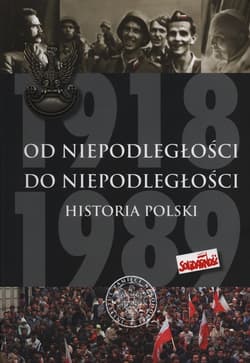Od Niepodległości do Niepodległości Historia Polski 1918-1989 - Adam Dziurok, Łukasz Kamiński