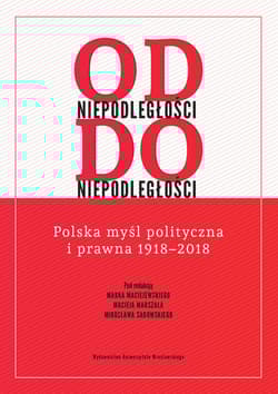Od niepodległości do niepodległości. Polska myśl polityczna i prawna 1918 – 2018