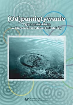 (Od)pamiętywanie - gry z przeszłością... - Małgorzata B, red. Bernadeta Niesporek-Szamburska