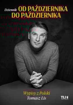 Od października do października Wypisy z Polski - Tomasz Lis