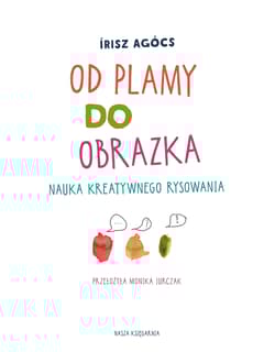 Galeria - zdjęcie nr. 2 - Od plamy do obrazka. Nauka kreatywnego rysowania