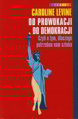 Od prowokacji do demokracji. Czyli o tym, dlaczego potrzebna nam sztuka