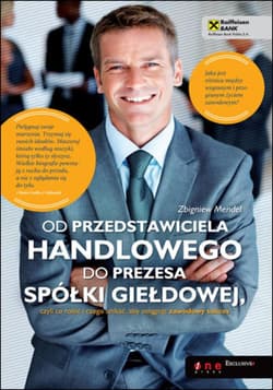 Od przedstawiciela handlowego do prezesa spółki giełdowej, czyli co robić i czego unikać, aby osiągnąć zawodowy sukces - ebook - Zbigniew Mendel