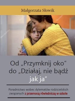 Od "Przymknij oko" do "Działaj, nie bądź jak ja" - Słowik Małgorzata