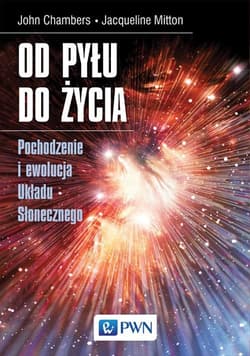 Od pyłu do życia pochodzenie i ewolucja układu słonecznego pochodzenie i ewolucja układu słonecznego - John Chambers,  Jacqueline Mitton