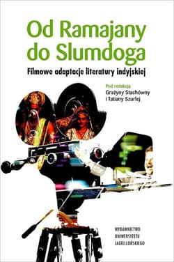 Od Ramajany do Slumdoga Filmowe adaptacje literatury indyjskiej