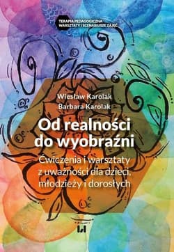 Od realności do wyobraźni - Karolak Barbara, Karolak Wiesław