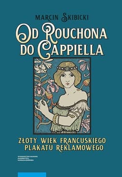 Od Rouchona do Cappiella Złoty wiek francuskiego plakatu reklamowego
