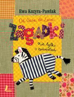 Od Sasa do lasa Zagadki nie tylko o zwierzętach - Ewa Kozyra-Pawlak