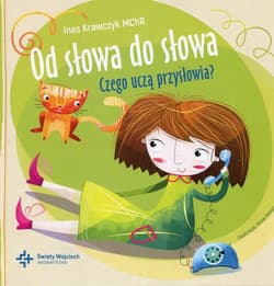 Od słowa do słowa Czego uczą przysłowia? - Ines Krawczyk
