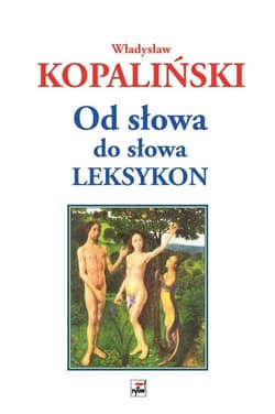 Od słowa do słowa Leksykon - Władysław Kopaliński
