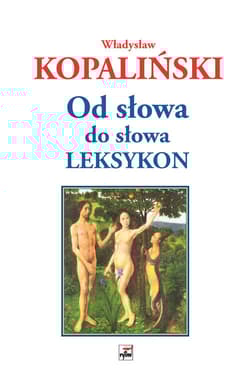 Od słowa do słowa Leksykon - Władysław Kopaliński