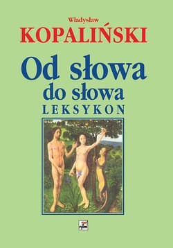 Od słowa do słowa leksykon - Władysław Kopaliński