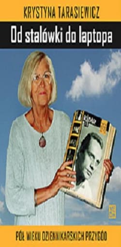 Od stalówki do laptopa Pół wieku dziennikarskich przygód