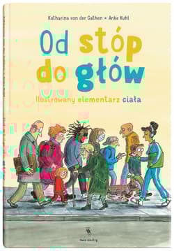 Galeria - zdjęcie nr. 2 - Od stóp do głów Ilustrowany elementarz ciała