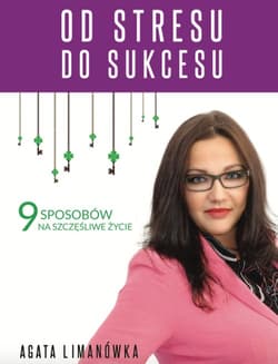 Od stresu do sukcesu 9 sposobów na szczęśliwe życie