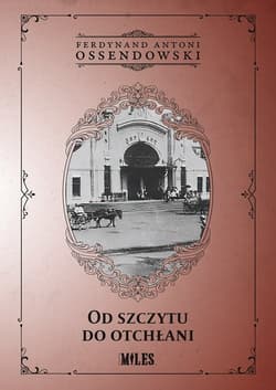 Od szczytu do otchłani - Antoni Ferdynand Ossendowski