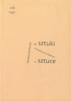 Od sztuki w działaniu do działania w sztuce