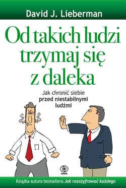Od takich ludzi trzymaj się z daleka - Lieberman David J.