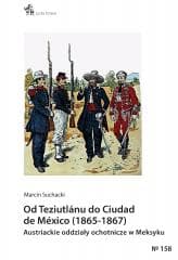 Od Teziutlanu do Ciudad de Mexico (1865-1867) - Marcin Suchacki