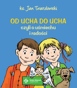 Od ucha do ucha czyli o uśmiechu i radości - Jan Twardowski