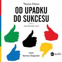 Od upadku do sukcesu audiobook - Thomas Erikson, Diana Hasooni-Abood, Justyna Kwia